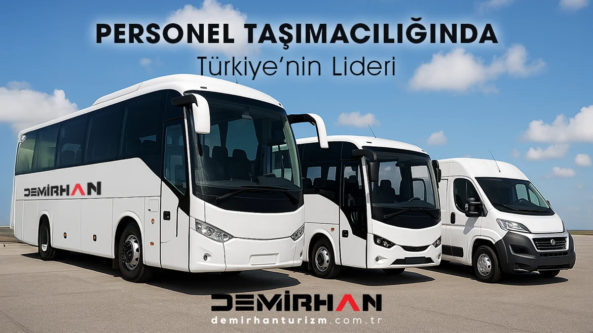 En İyi Personel Servisini 5 Adımda Seçin! | Demirhan Turizm Personel Taşımacılığında Lider Firma