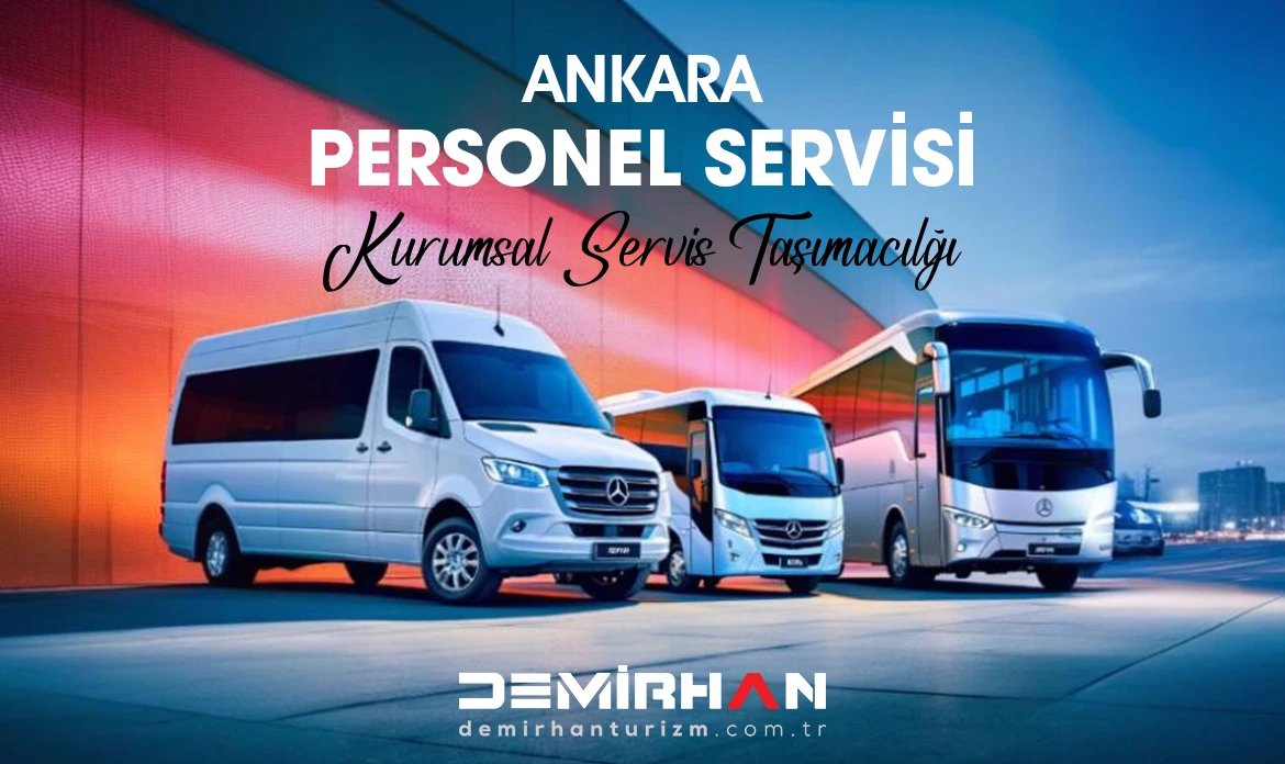 Ankara Personel Servisi | En İyisi | Demirhan Turizm Kurumsal Personel Servis Taşımacılığı