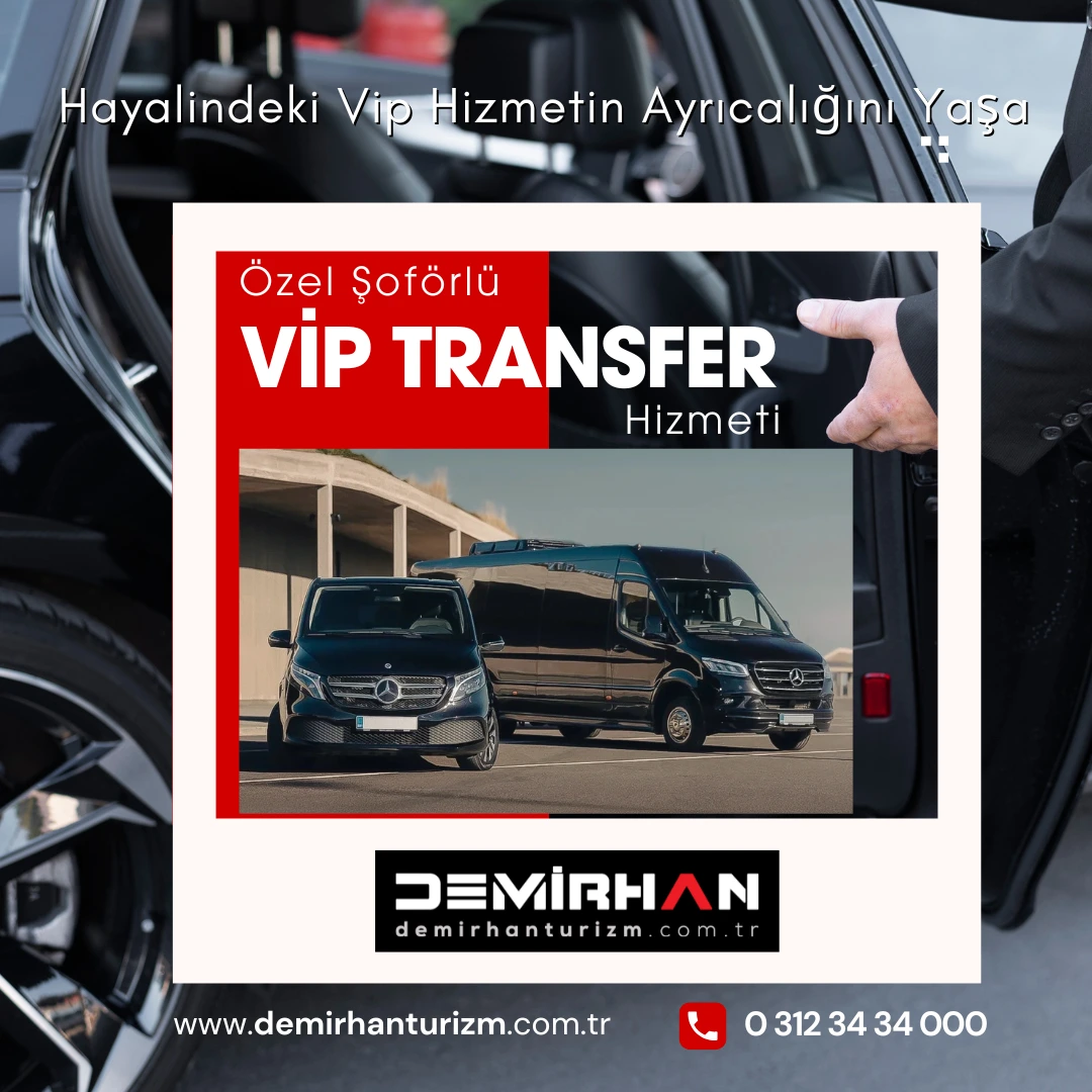 Ankara Vip Transfer: Özel Araçlarla Ayrıcalıklı Hizmet | Demirhan Turizm Özel Şoförlü Vip Transfer Hizmeti